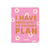 Планер «I have absolutely no plan» рожевий