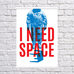 Постер "I need space"