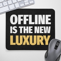 Коврик для мыши «Offline is the new luxury»