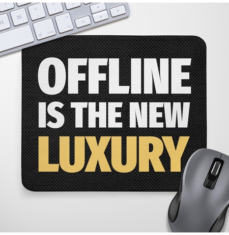 Коврик для мыши «Offline is the new luxury»